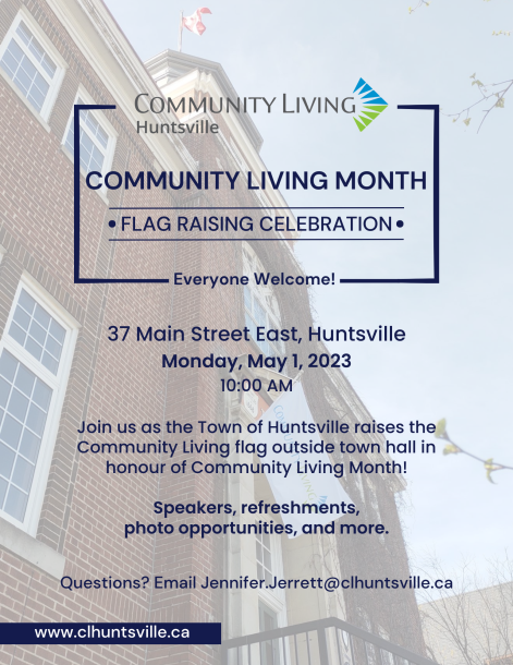 Poster for a Community Living flag raising celebration happening in Huntsville on May 1, 2023.