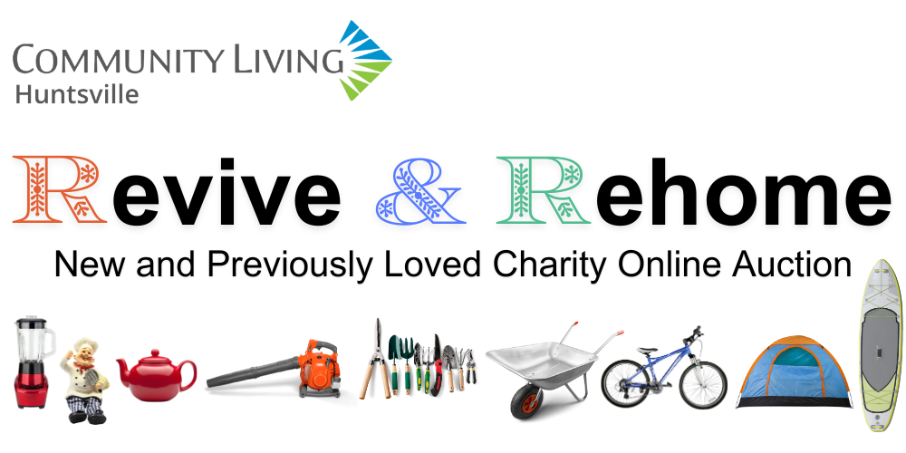 Text that reads: Revive and Rehome, new and previously loved charity online auction, plus Community Living Huntsville logo and images of household goods, sporting goods, and yard tools.